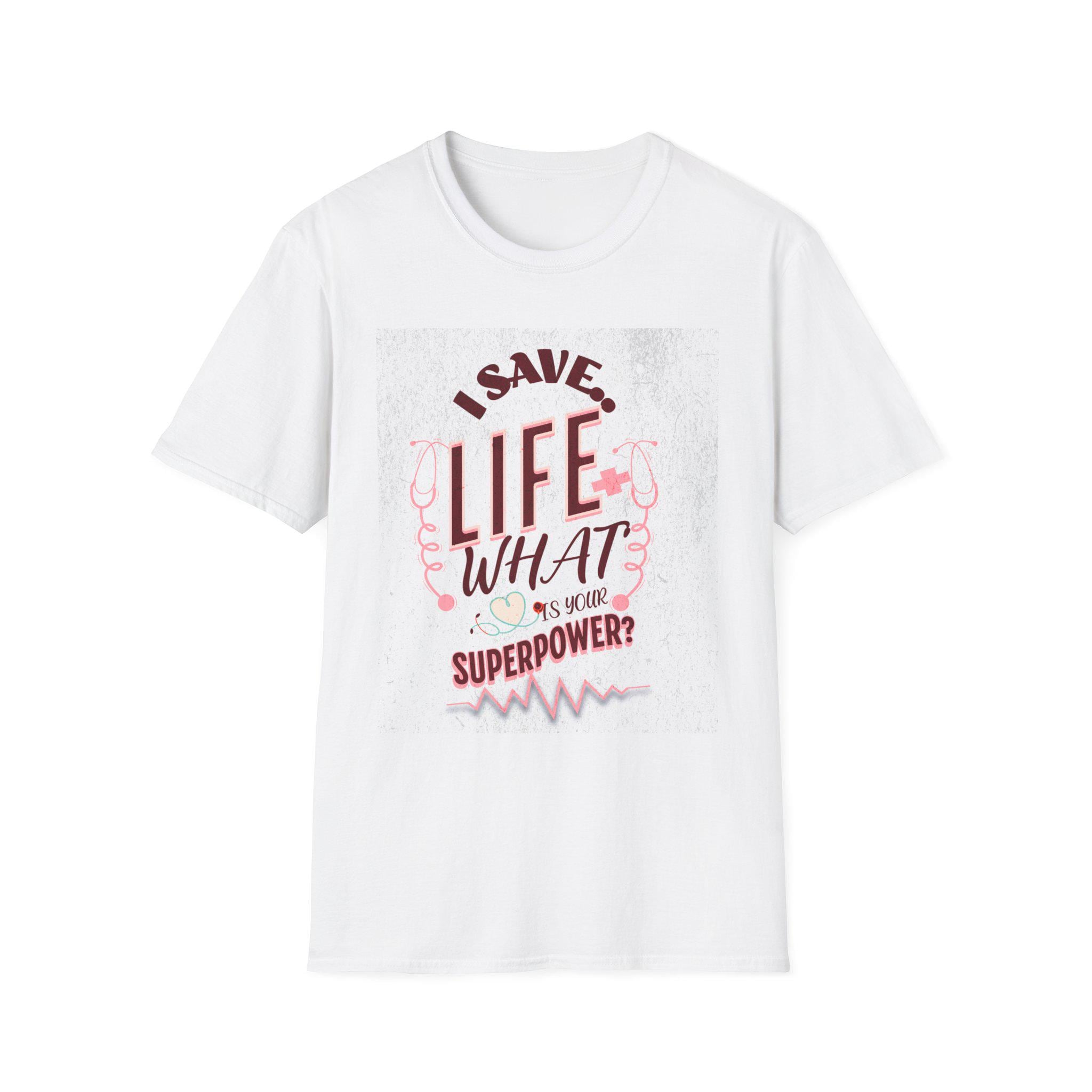 Funny gift for doctor ,I Save Lives What's Your Superpower? Funny Nurse T-Shirt, Medical Hero Gift Tee, Healthcare worker shirt.