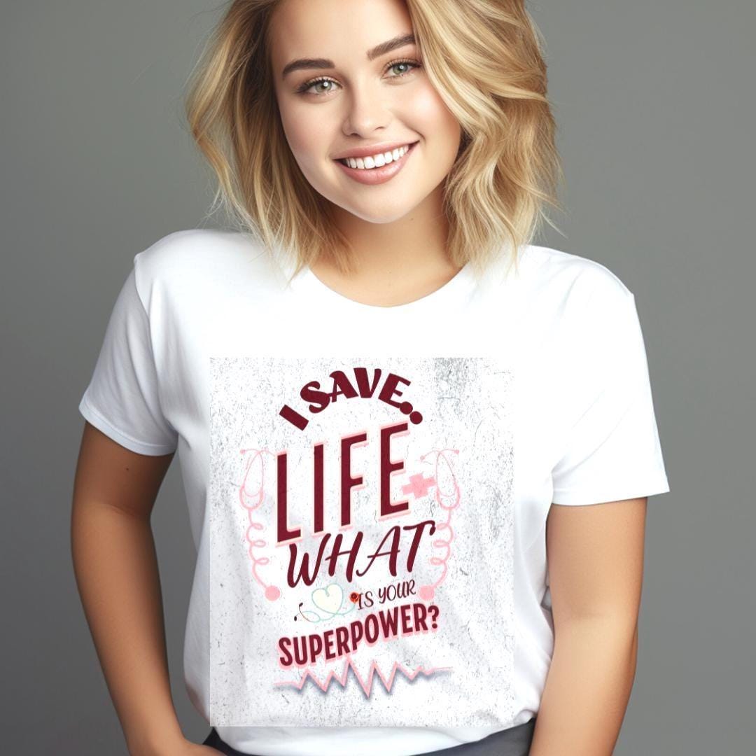 Funny gift for doctor ,I Save Lives What's Your Superpower? Funny Nurse T-Shirt, Medical Hero Gift Tee, Healthcare worker shirt.