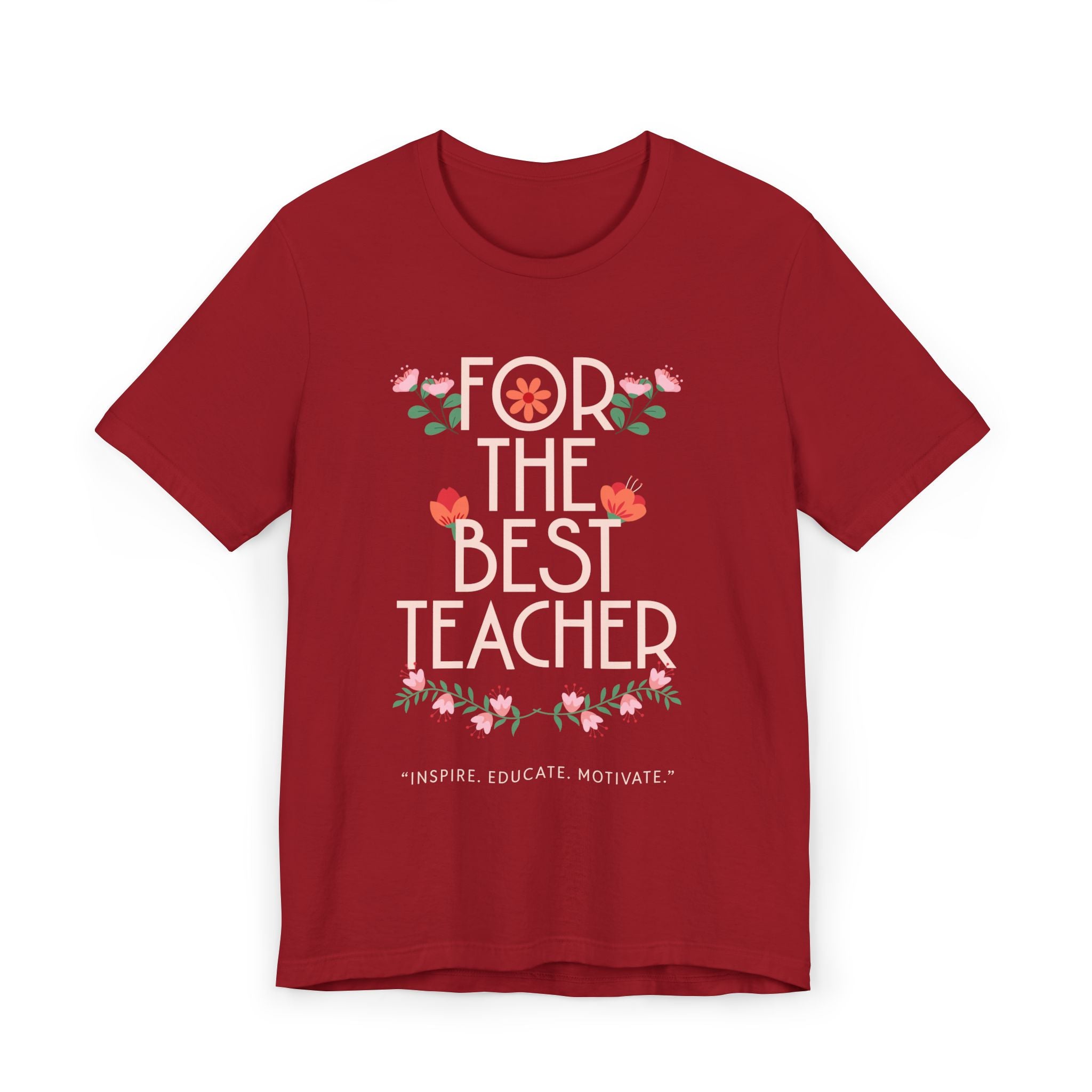 For the Best Teacher Unisex T-Shirt, Teacher Gift, Educator Appreciation, Inspirational Tee, Back to School Shirt, Motivational T-shirt