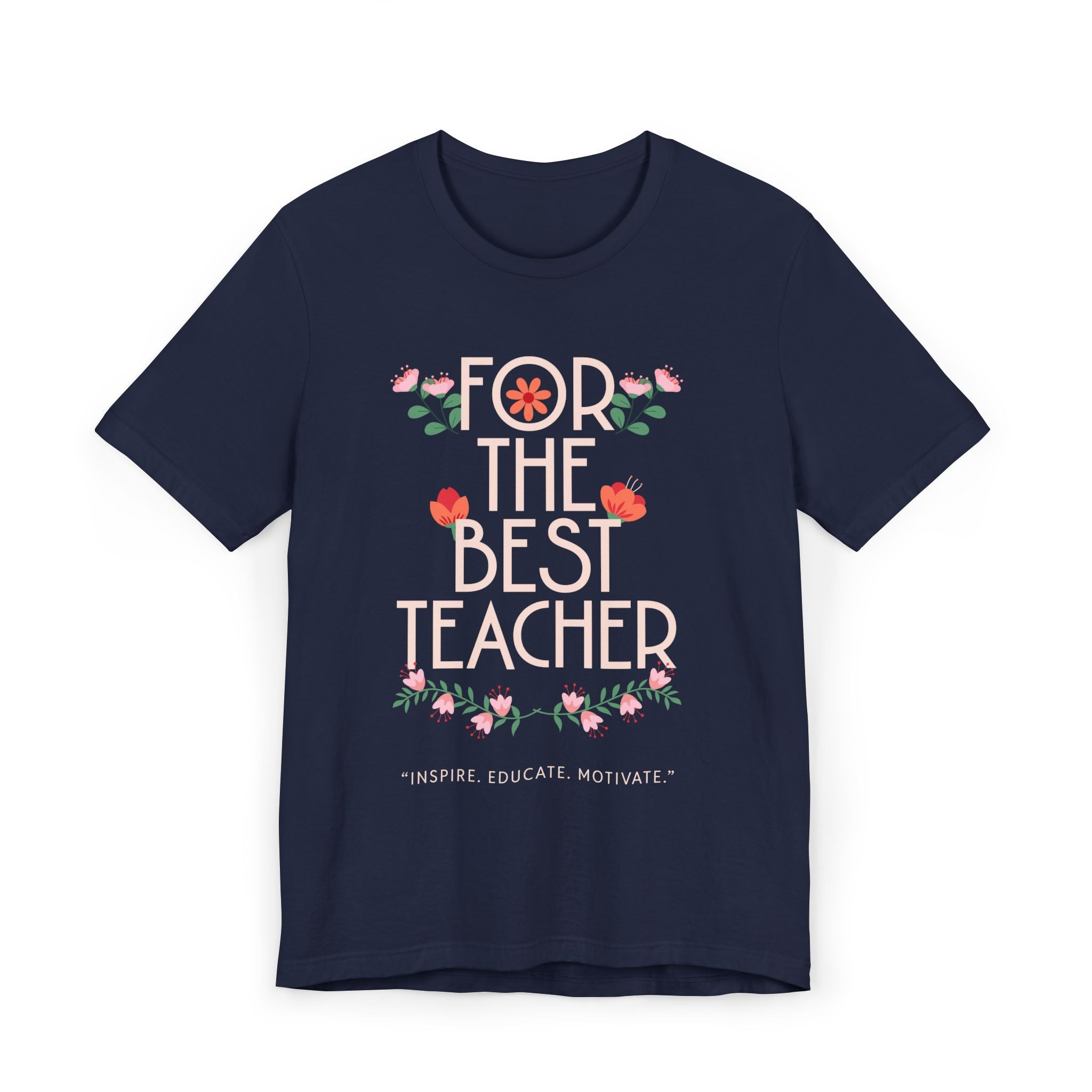 For the Best Teacher Unisex T-Shirt, Teacher Gift, Educator Appreciation, Inspirational Tee, Back to School Shirt, Motivational T-shirt